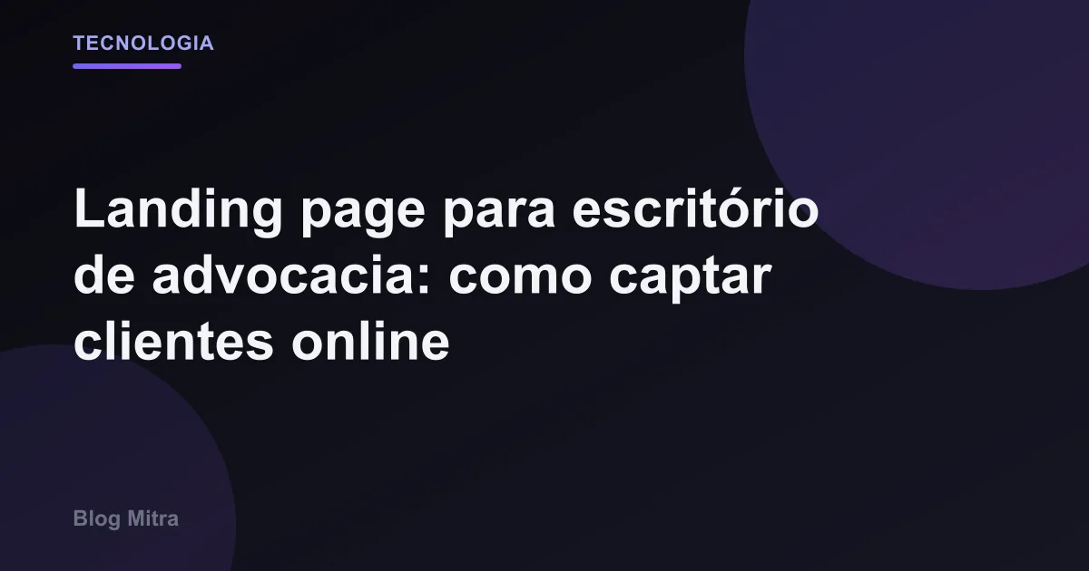 Landing page para escritório de advocacia: como captar clientes online