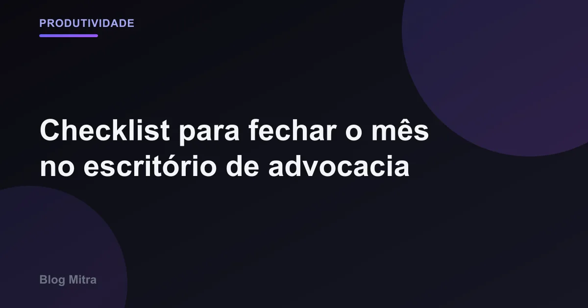 Checklist para fechar o mês no escritório de advocacia